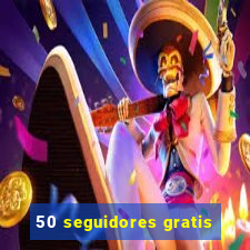 50 seguidores gratis